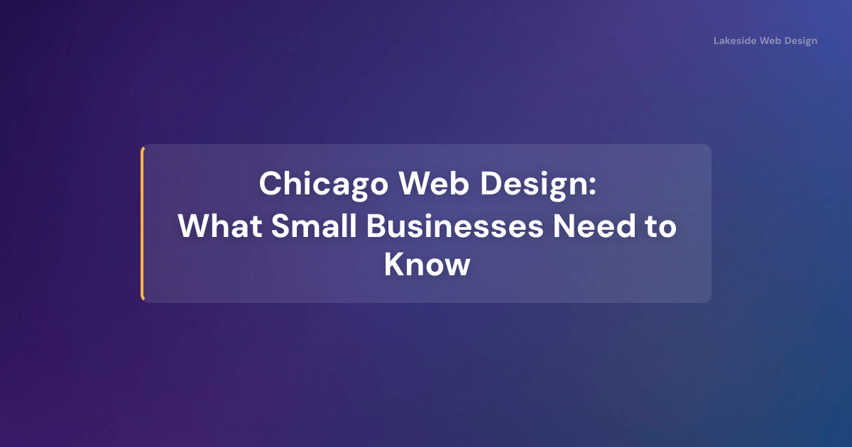Chicago Web Design: What Small Businesses Need to Know