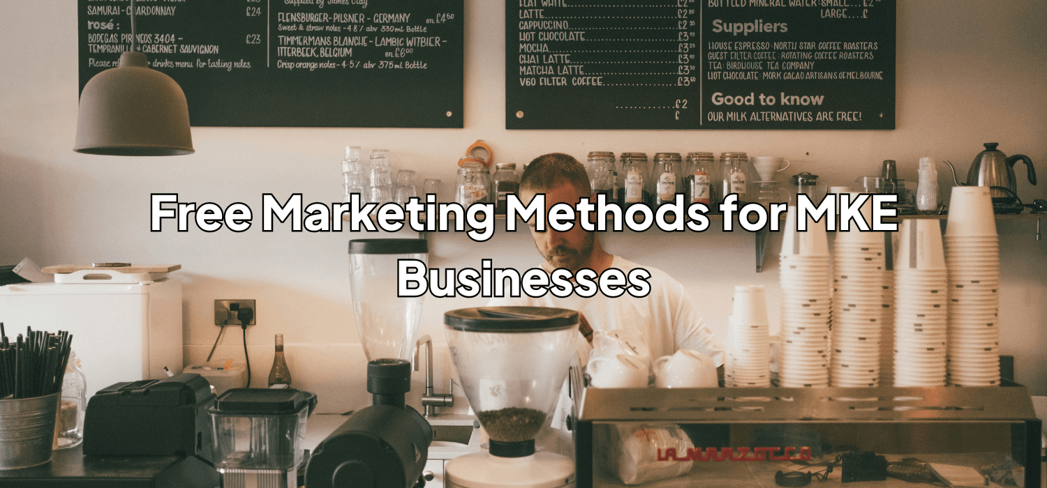 Free Marketing Methods for MKE Businesses