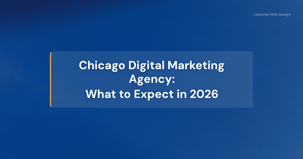 Chicago Digital Marketing Agency: What to Expect in 2026 | Lakeside Web Design